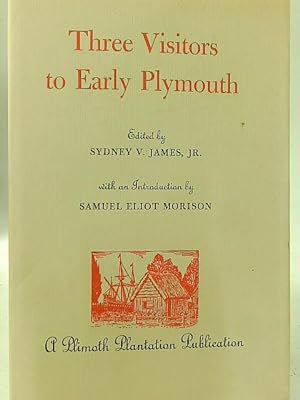 Image du vendeur pour Three Visitors to Early Plymouth : Letters about the Pilgrim Settlement in New England During its First Seven Years mis en vente par World of Rare Books