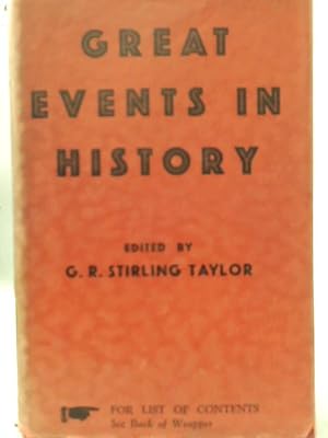 Seller image for Great Events in History. Essays by various authors. Planned and edited by G. R. S. Taylor for sale by World of Rare Books
