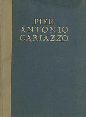 PIER ANTONIO GARIAZZO (and his works)