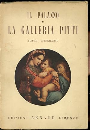 IL PALAZZO E LA GALLERIA PITTI IN FIRENZE (Album Itinerario)