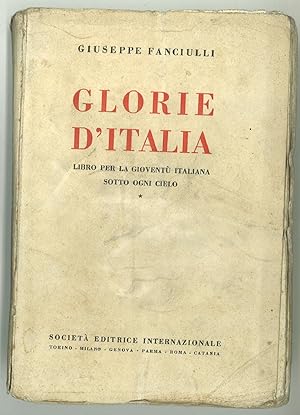 Glorie d'Italia. Libro per la giovent italiana sotto ogni cielo.