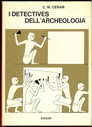 I DETECTIVES DELL' ARCHEOLOGIA, le grandi scoperte archeologiche nel racconto dei protagonisti