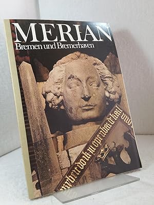 Merian - Bremen und Bremerhaven Herausgeber: Will Keller - Das Monatsheft der Städte und Landscha...