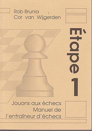 JOUONS AUX ECHECS. MANUEL DE L'ENTRAINEUR D'ECHECS-ETAPE 1