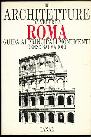 101 ARCHITETTURE DA VEDERE A ROMA (guida ai principali monumenti)