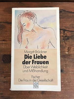 Bild des Verkufers fr Die Liebe der Frauen: ber Weiblichkeit und Mihandlung zum Verkauf von Antiquariat Liber Antiqua