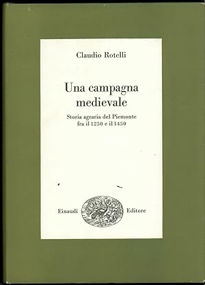 UNA CAMPAGNA MEDIEVALE. Storia agraria del Piemonte fra il 1250 e il 1450