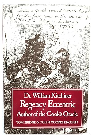 Bild des Verkufers fr Dr. William Kitchiner, Regency Eccentric: Author of the Cook's Oracle zum Verkauf von PsychoBabel & Skoob Books