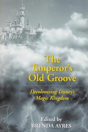 Immagine del venditore per The Emperors Old Groove : Decolonizing Disney's Magic Kingdom venduto da AHA-BUCH GmbH