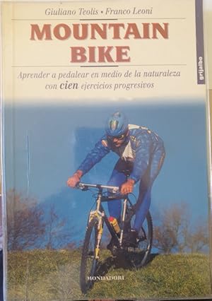 Seller image for MOUNTAIN BIKE. APRENDER A PEDALEAR EN MEDIO DE LA NATURALEZA CON CIEN EJERCICIOS PROGRESIVOS. for sale by Libreria Lopez de Araujo