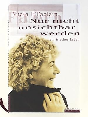Seller image for Nur nicht unsichtbar werden: Ein irisches Leben for sale by Leserstrahl  (Preise inkl. MwSt.)