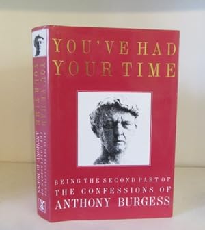 Imagen del vendedor de You've Had Your Time: Being the Second Part of the Confessions of Anthony Burgess a la venta por BRIMSTONES