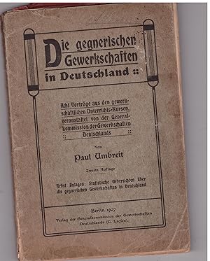 Imagen del vendedor de Die Gegnerischen Gewerkschaften in Deutschland. Acht Vortrge aus den gewerkschaftlichen Unterrichtskursen , veranstaltet von der Generalkommission der Gewerkschaften Deutschlands. a la venta por Bcherpanorama Zwickau- Planitz