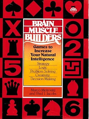 Imagen del vendedor de BRAIN MUSCLE BUILDERS Games to Increase Your Natural Intelligence : Strategy, Logic, Problem Solving, Creativity, Decision Making a la venta por Z-A LLC