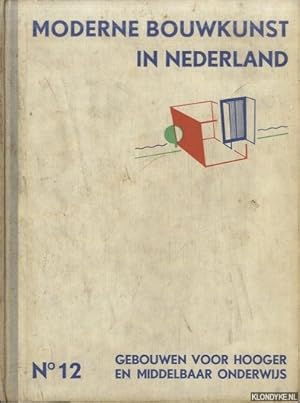 Seller image for Moderne bouwkunst in Nederland. No. 12: Gebouwen voor hooger en middelbaar onderwijs for sale by Klondyke