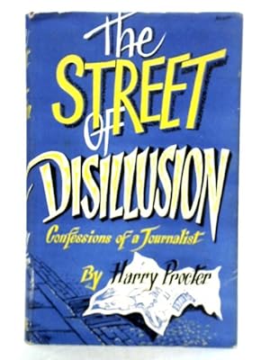 Bild des Verkufers fr The Street of Disillusion; Confessions of a Journalist zum Verkauf von World of Rare Books