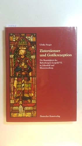 Bild des Verkufers fr Zisterzienser und Gotikrezeption : die Bauttigkeit des Babenbergers Leopold VI. in Lilienfeld und Klosterneuburg zum Verkauf von Gebrauchtbcherlogistik  H.J. Lauterbach