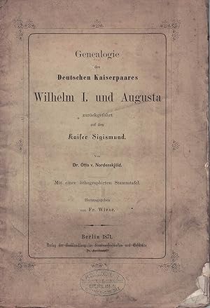 Imagen del vendedor de Genealogie des Deutschen Kaiserpaares Wilhelm I. und Augusta zurckgefhrt auf den Kaiser Sigismund. a la venta por Fachbuchhandlung H. Sauermann