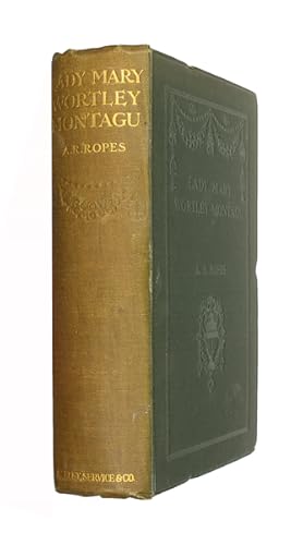 Image du vendeur pour Lady Mary Wortley Montagu; selected passages from her letters. New edn. Edited by Arthur R. Ropes. mis en vente par Jarndyce, The 19th Century Booksellers