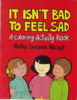 It Isn't Bad to Feel Sad: A Coloring-Activity Book