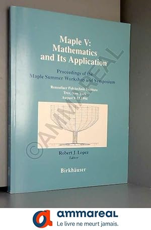 Bild des Verkufers fr Maple V: Mathematics and Its Application : Proceedings of the Maple Summer Workshop and Symposium, Rensselaer Polytechnic Institute, Troy, N zum Verkauf von Ammareal