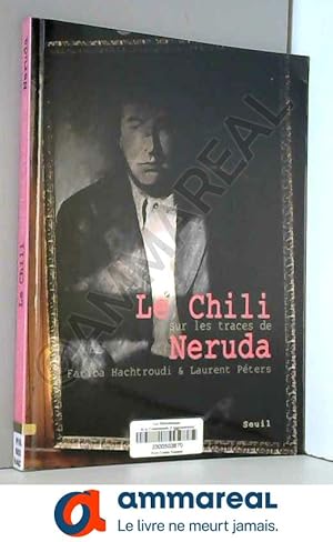 Seller image for Le Chili sur les traces de Neruda for sale by Ammareal