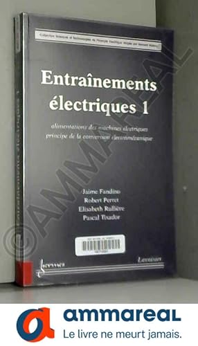 Immagine del venditore per Entranements lectriques : Tome 1, Alimentations des machines lectriques principe de la conversion lectromcanique venduto da Ammareal