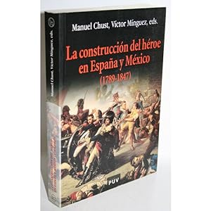 Seller image for LA CONSTRUCCIN DEL HROE EN ESPAA Y MXICO (1789-1847) for sale by Librera Salamb