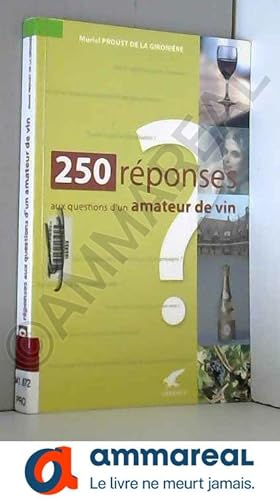 Seller image for 250 Rponses aux questions d'un amateur de vin for sale by Ammareal