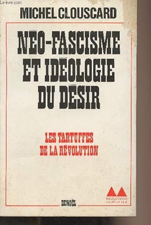 Bild des Verkufers fr No-fascisme et idologie du dsir - Les tartuffes de la rvolution - "Mdiations Gonthier" zum Verkauf von Le-Livre