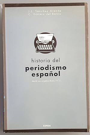 Seller image for Historia del periodismo espaol. Desde sus orgenes hasta 1975 for sale by Los libros del Abuelo