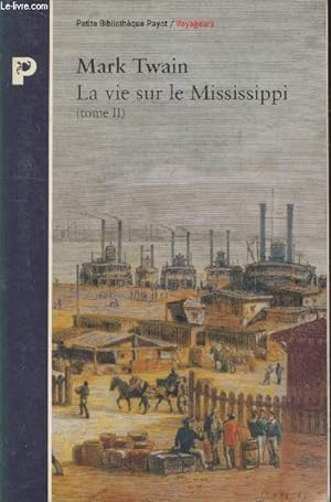 Image du vendeur pour La vie sur le Mississippi Tome 2 (Collection : "Petite Bibliothque Payot / Voyageurs") mis en vente par Le-Livre