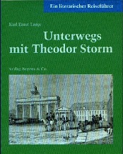 Unterwegs mit Theodor Storm. Ein literarischer Reiseführer.