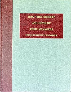 Image du vendeur pour How They Recruit and Develop Their Managers: A Survey of 168 Excellently Managed Companies, A Supplement to the Manual of Excellent Managements mis en vente par Wonder Book