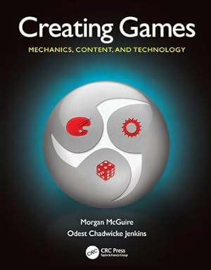 Seller image for Creating Games : Mechanics, Content, and Technology for sale by GreatBookPricesUK