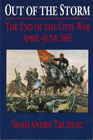 Bild des Verkufers fr Out of the Storm: The End of the Civil War, April-June 1865 zum Verkauf von Kenneth Mallory Bookseller ABAA