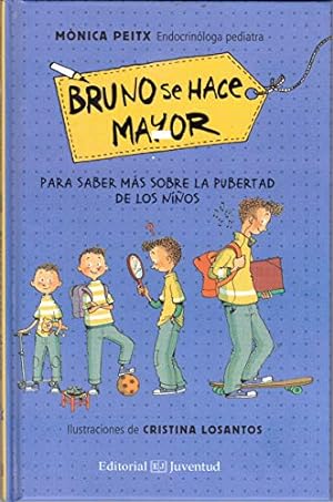 Seller image for Bruno se hace mayor. Edad: 10+. Para saber ms sobre la pubertad de los nios. for sale by La Librera, Iberoamerikan. Buchhandlung