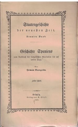 Bild des Verkufers fr Staatengeschichte der neueren Zeit. Neunter Band. Geschichte Spaniens, erster Teil. Vom Ausbruch der franzsischen Revolution bis auf untere Tage. zum Verkauf von La Librera, Iberoamerikan. Buchhandlung