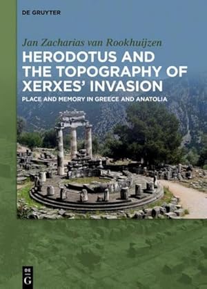 Seller image for Herodotus and the topography of Xerxes invasion : Place and memory in Greece and Anatolia for sale by AHA-BUCH GmbH