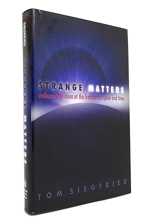Image du vendeur pour STRANGE MATTERS Undiscovered Ideas At the Frontiers of Space and Time mis en vente par Rare Book Cellar