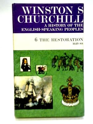 Image du vendeur pour A History of the English Speaking Peoples 6. The Restoration 1649-88 mis en vente par World of Rare Books