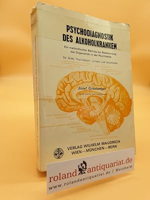 Seller image for Psychodiagnostik des Alkoholkranken. Ein methodischer Beitrag zur Bestimmung der Organizitt in der Psychiatrie, fr rzte, Juristen und Sozialhelfer for sale by Roland Antiquariat UG haftungsbeschrnkt