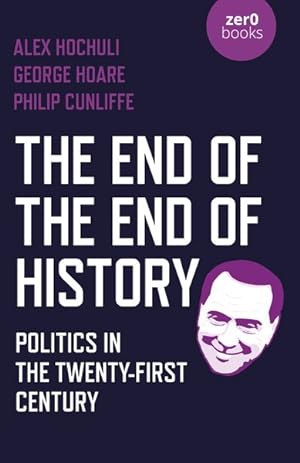 Seller image for End of the End of History : Politics in the Twenty-First Century for sale by GreatBookPricesUK