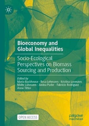 Immagine del venditore per Bioeconomy and Global Inequalities : Socio-ecological Perspectives on Biomass Sourcing and Production venduto da GreatBookPrices