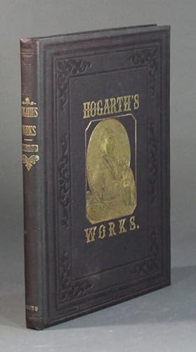 The works of Hogarth. With sixty-two illustrations