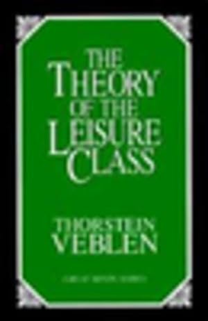 Immagine del venditore per Theory of the Leisure Class : An Economic Study of Institutions venduto da GreatBookPricesUK
