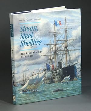 Steam, steel & shellfire. The steam warship 1815-1905