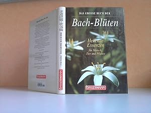 Seller image for Das grosse Buch der Bach-Blten. Heilende Essenzen fr Mensch, Tier und Pflanze for sale by Andrea Ardelt