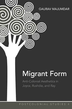 Imagen del vendedor de Migrant Form : Anti-Colonial Aesthetics in Joyce, Rushdie and Ray a la venta por GreatBookPricesUK