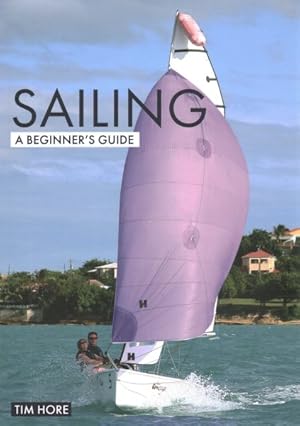 Seller image for Sailing : A Beginner's Guide; The Simplest Way to Learn to Sail for sale by GreatBookPrices